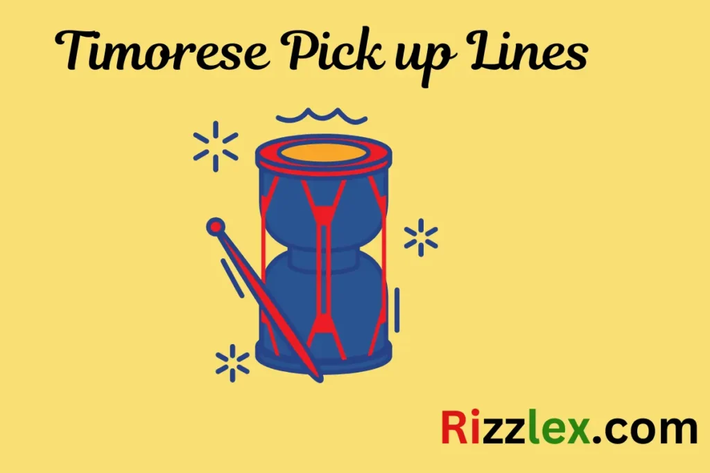 Timorese Pick up Lines