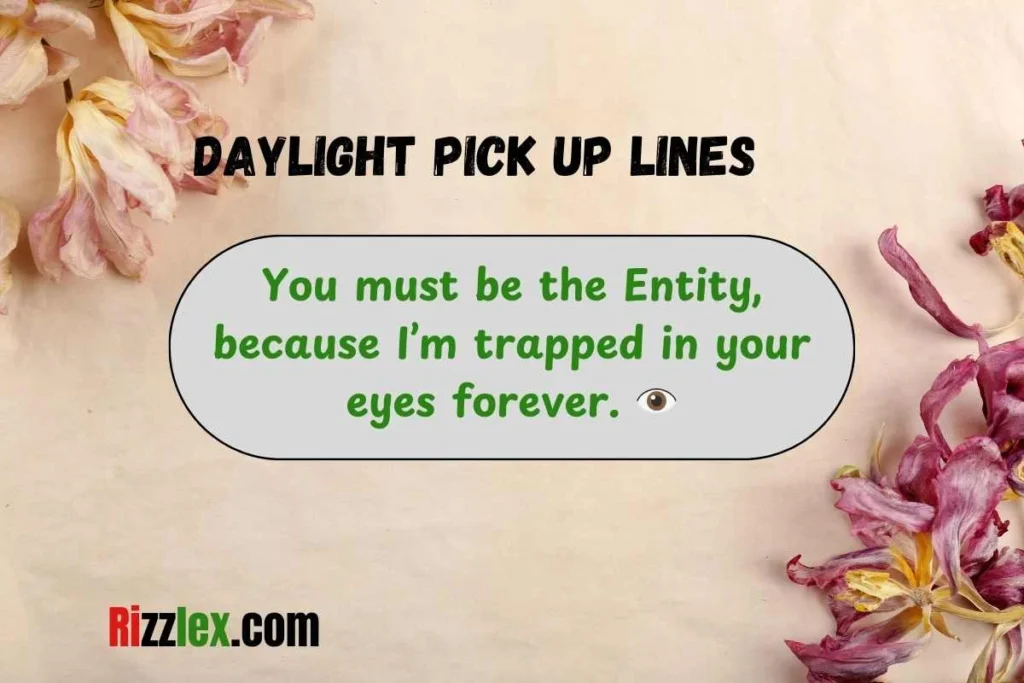 Daylight Pick up Lines