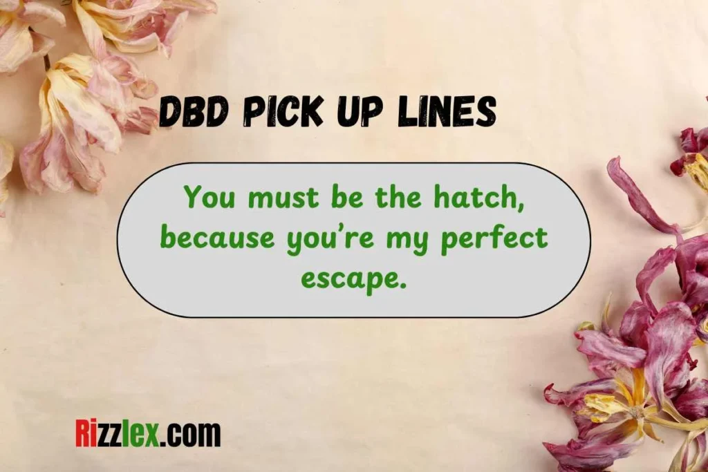 DBD Pick Up Lines