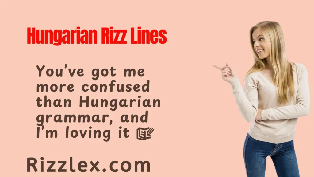 Hilarious Hungarian Rizz Lines