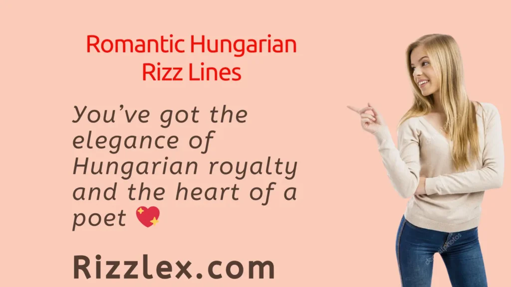 Romantic Hungarian Rizz Lines