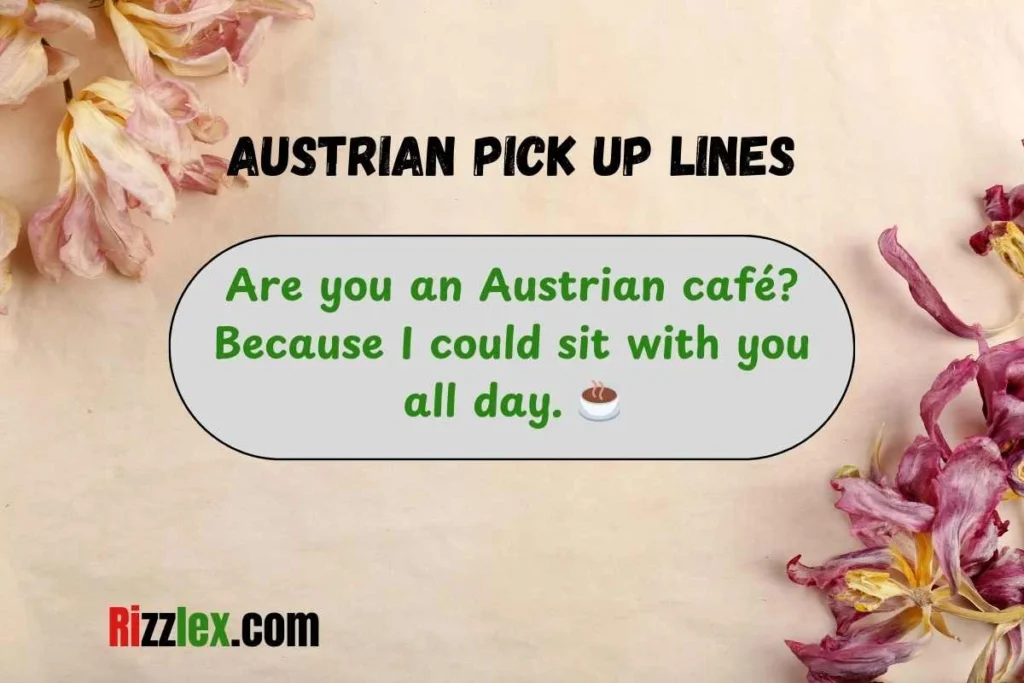 Austrian Pick Up Lines