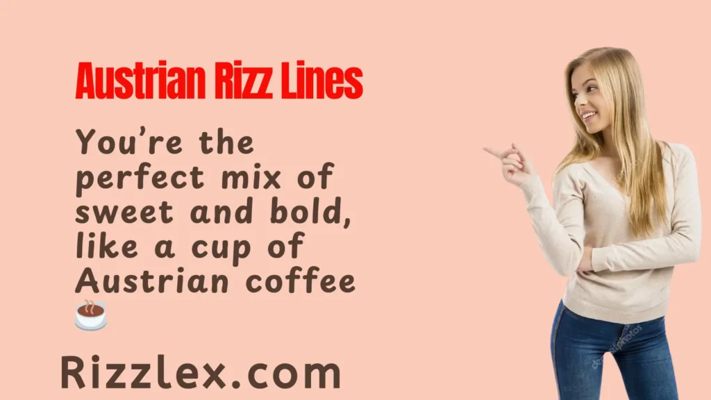 Cool and Casual Austrian Rizz Lines