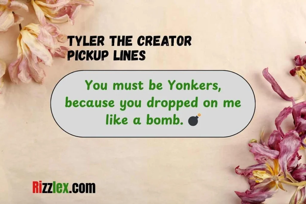 Tyler the Creator Pickup Lines