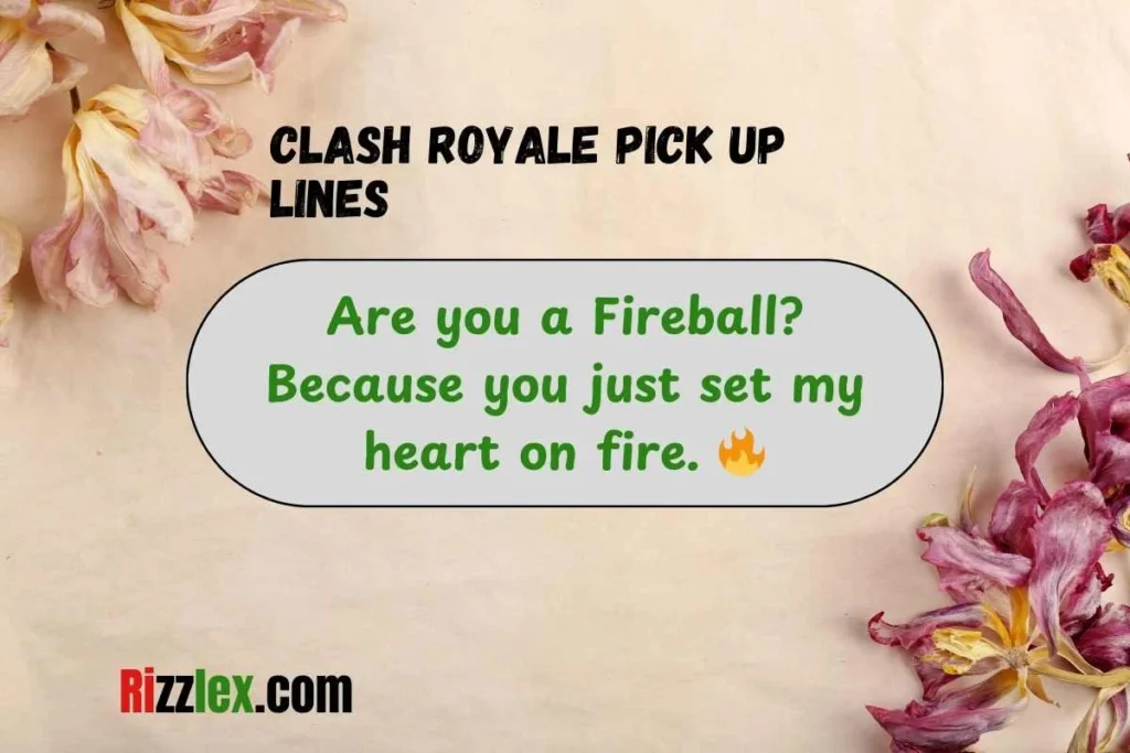 Clash Royale Pick Up Lines