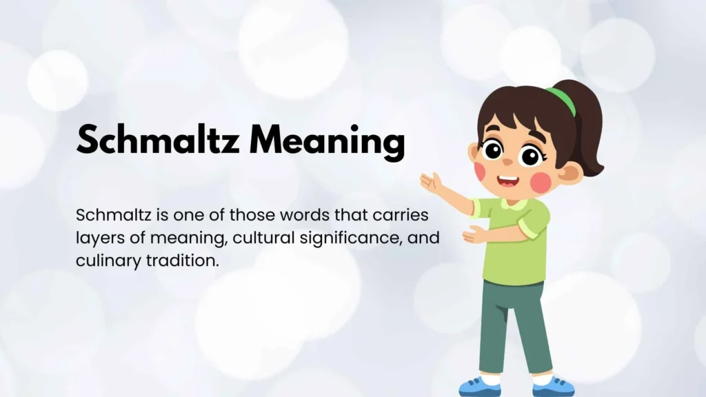 Schmaltz Meaning