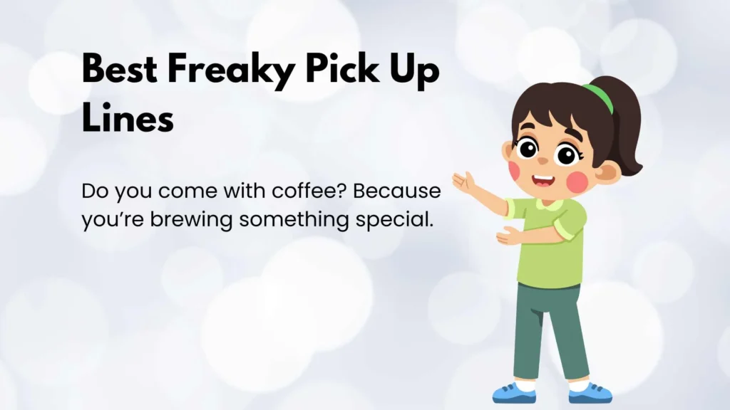 Best Freaky Pick Up Lines