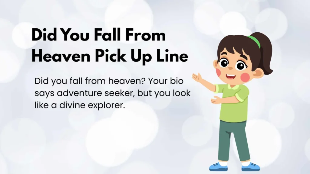 Did You Fall From Heaven Pick Up Line