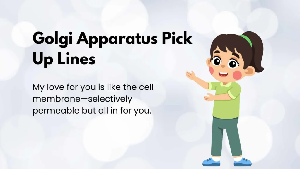 Golgi Apparatus Pick Up Lines