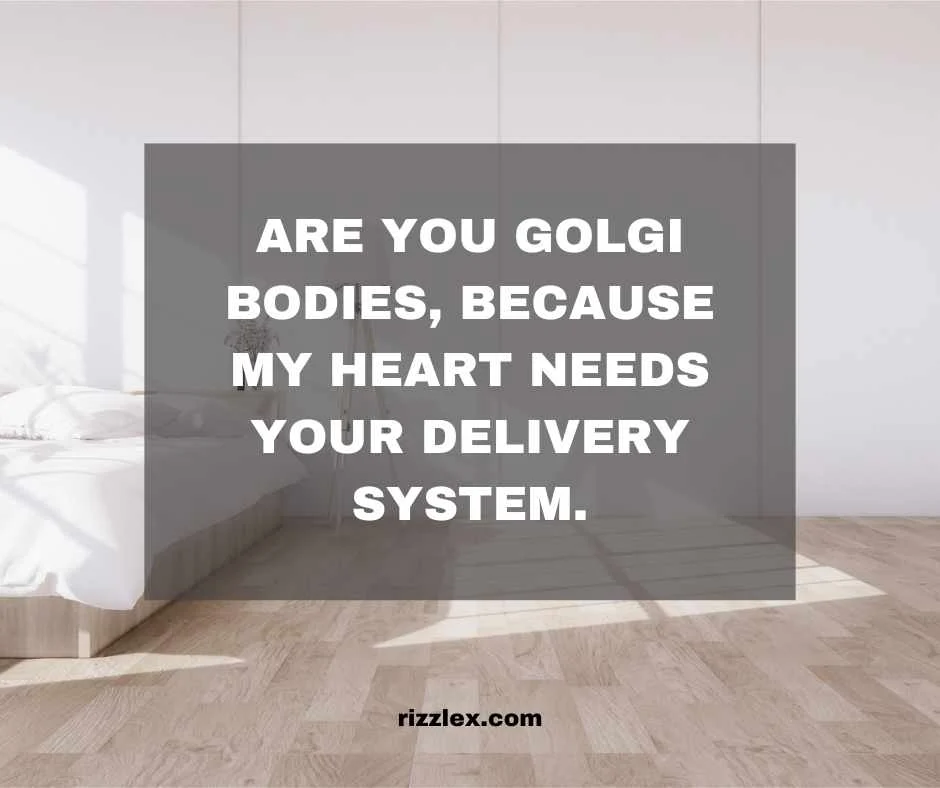 pick up lines for golgi bodies