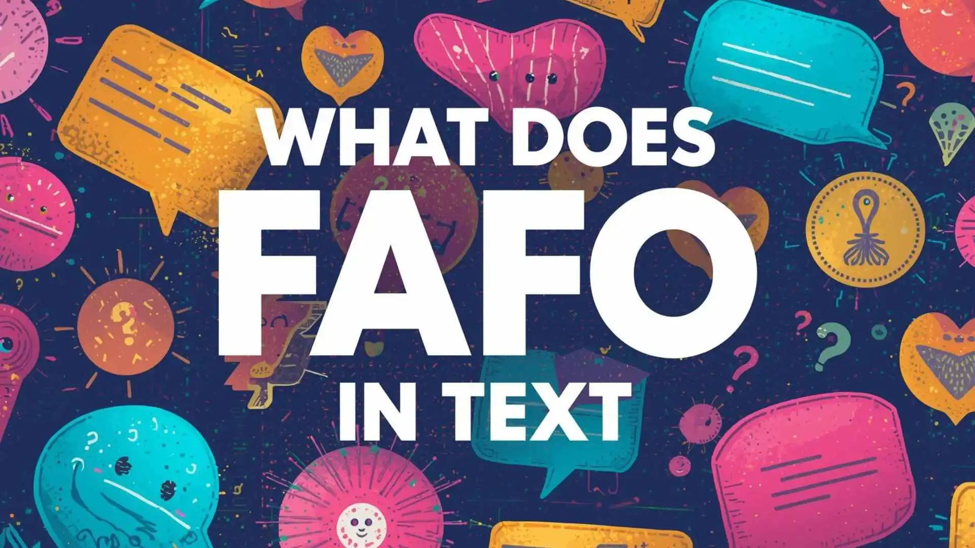 What Does FAFO Mean in Text