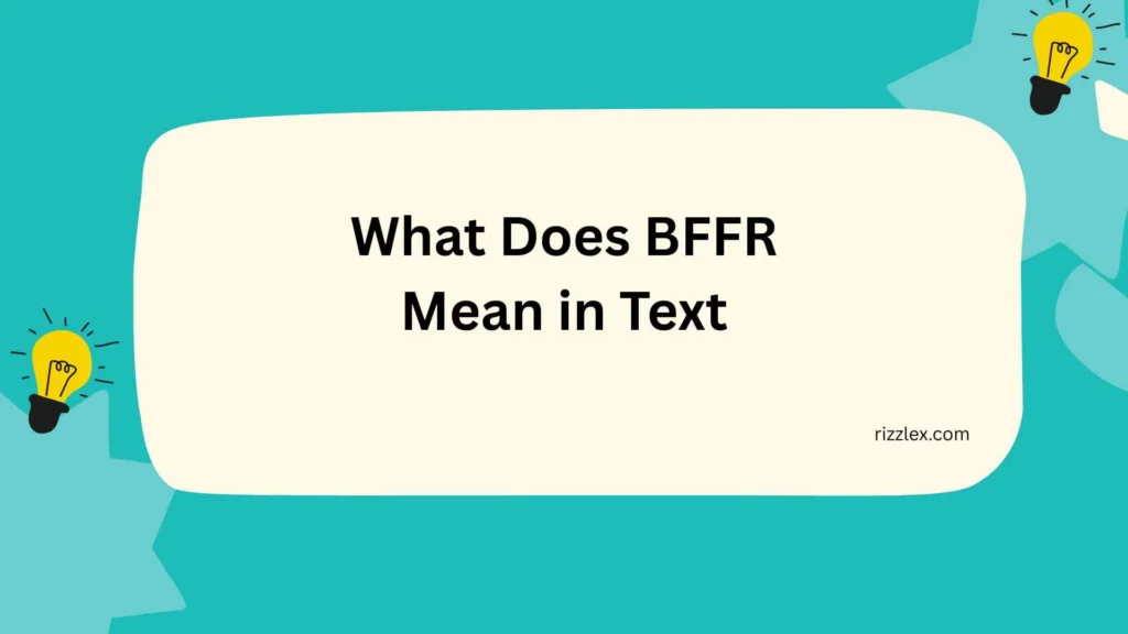 What Does BFFR Mean in Text