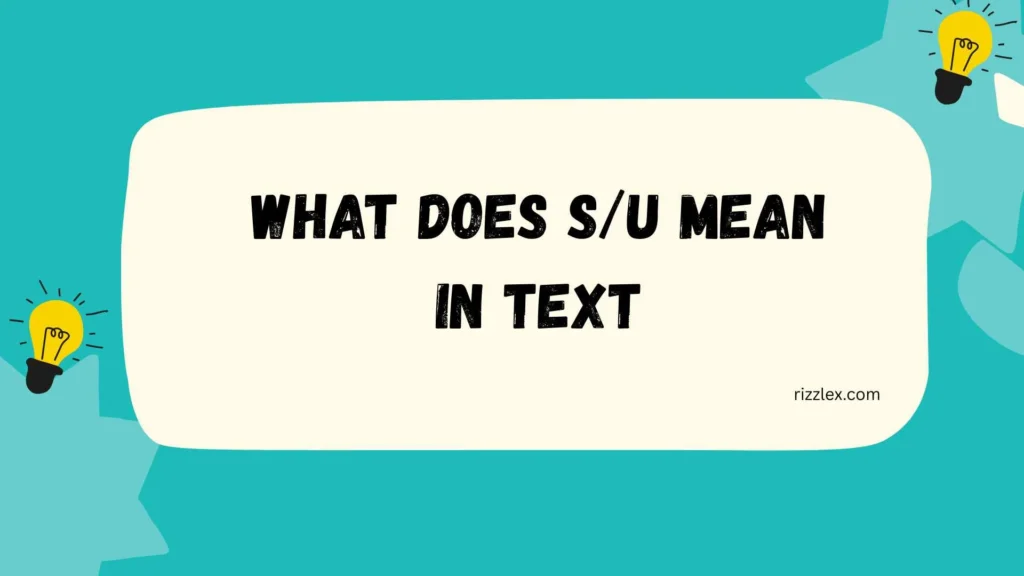 What Does S/U Mean in Text